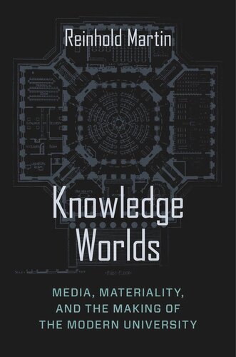Knowledge Worlds: Media, Materiality, and the Making of the Modern University