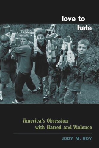 Love to Hate: America's Obsession with Hatred and Violence