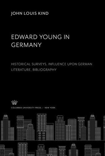 Edward Young in Germany: Historical Surveys Influence Upon German Literature Bibliography
