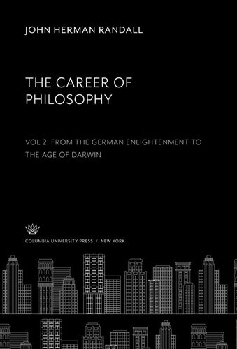 The Career of Philosophy. Volume II. from the German Enlightenment to the Age of Darwin