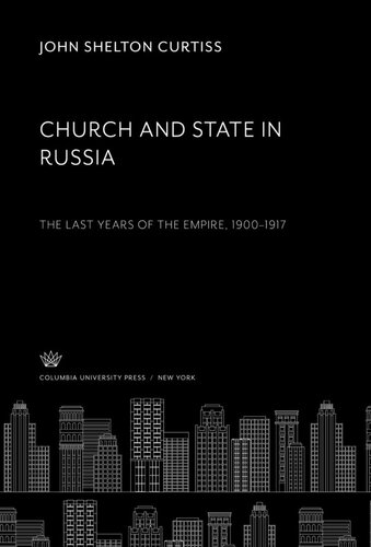 Church and State in Russia: The Last Years of the Empire 1900–1917