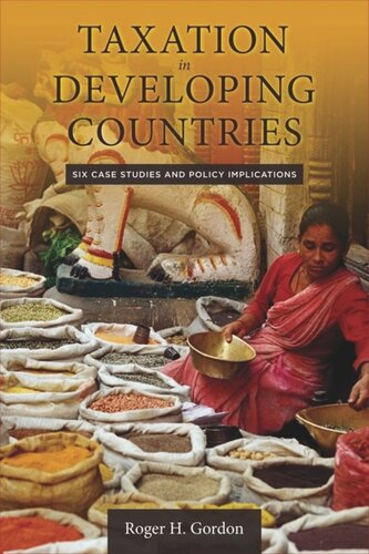 Taxation in Developing Countries: Six Case Studies and Policy Implications