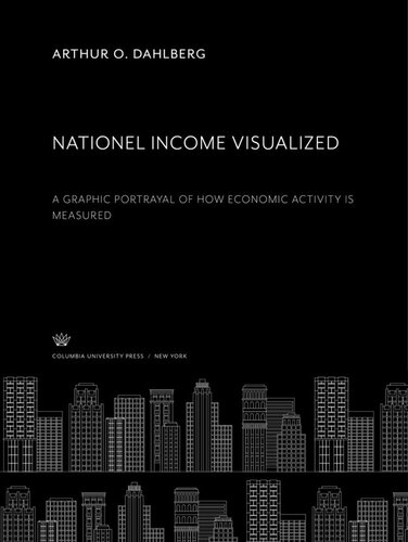 Nationel Income Visualized: A Graphic Portrayal of How Economic Activity is Measured