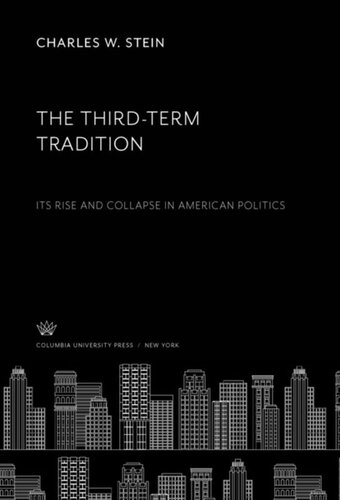 The Third-Term Tradition: Its Rise and Collapse in American Politics