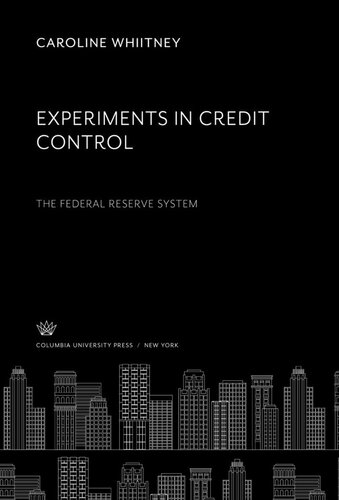 Experiments in Credit Control the Federal Reserve System