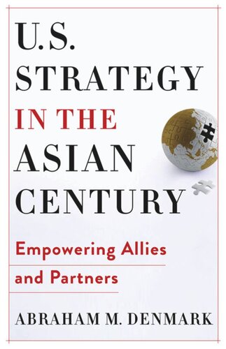 U.S. Strategy in the Asian Century: Empowering Allies and Partners