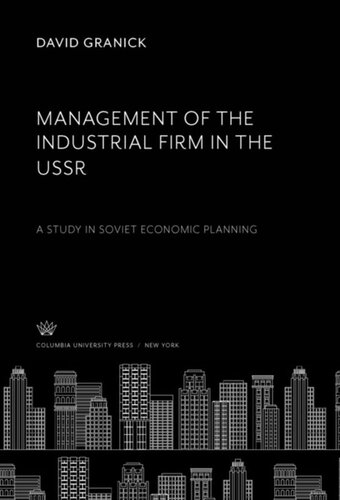 Management of the Industrial Firm in the Ussr: A Study in Soviet Economic Planning