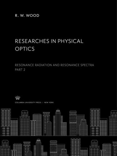 Researches in Physical Optics Part II: Resonance Radiation and Resonance Spectra