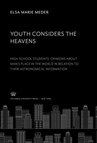 Youth Considers the Heavens: High School Students’ Opinions About Man’S Place in the World in Relation to Their Astronomical Information