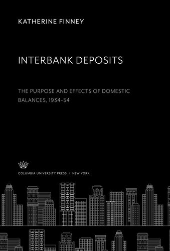 Interbank Deposits: The Purpose and Effects of Domestic Balances, 1934–54
