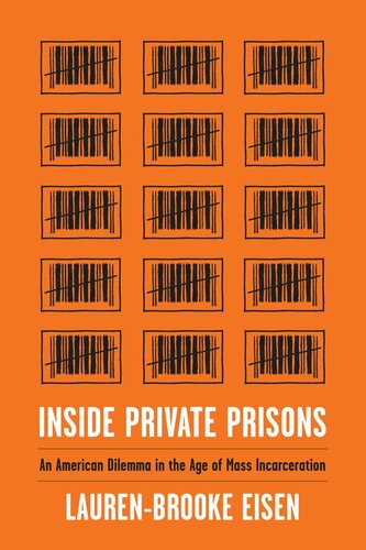 Inside Private Prisons: An American Dilemma in the Age of Mass Incarceration