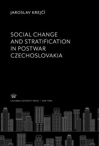 Social Change and Stratification in Postwar Czechoslovakia