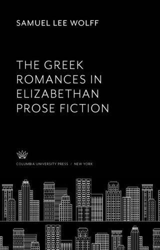 The Greek Romances in Elizabethan Prose Fiction