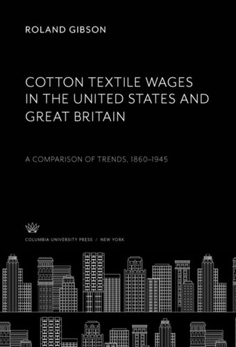 Cotton Textile Wages in the United States and Great Britain: A Comparison of Trends, 1860–1945