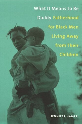 What It Means to Be Daddy: Fatherhood for Black Men Living Away from Their Children