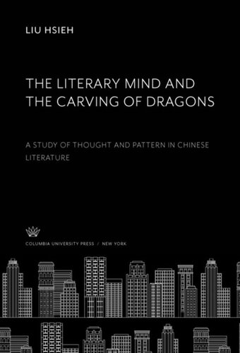 The Literary Mind and the Carving of Dragons: A Study of Thought and Pattern in Chinese Literature