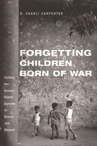 Forgetting Children Born of War: Setting the Human Rights Agenda in Bosnia and Beyond