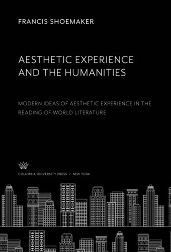 Aesthetic Experience and the Humanities: Modern Ideas of Aesthetic Experience in the Reading of World Literature