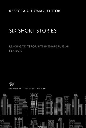 Six Short Stories: Readingtexts for Intermediate Russian Courses