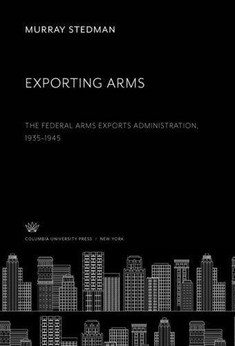 Exporting Arms: The Federal Arms Exports Administration, 1935–1945