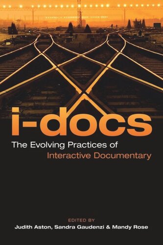 I-Docs: The Evolving Practices of Interactive Documentary