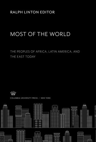Most of the World: The Peoples of Africa, Latin America, and the East Today