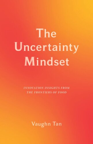 The Uncertainty Mindset: Innovation Insights from the Frontiers of Food