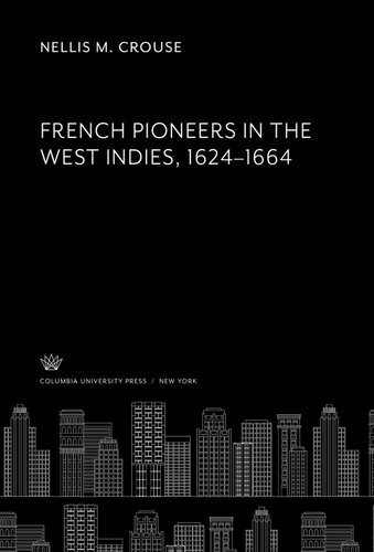 French Pioneers in the West Indies 1624-1664