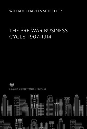 The Pre-War Business Cycle. 1907 to 1914