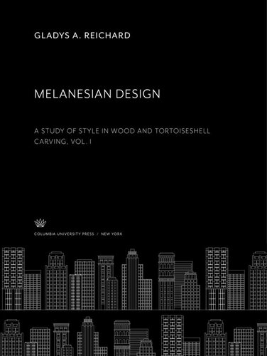 Melanesian Design: A Study of Style in Wood and Tortoiseshell Carving. Vol. I