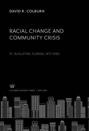 Racial Change and Community Crisis: St. Augustine, Florida, 1877–1980