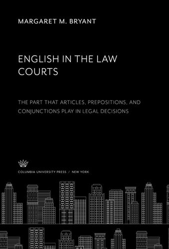 English in the Law Courts: The Part That Articles, Prepositions and Conjunctions Play in Legal Decisions