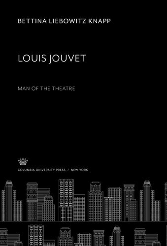 Louis Jouvet. Man of the Theatre