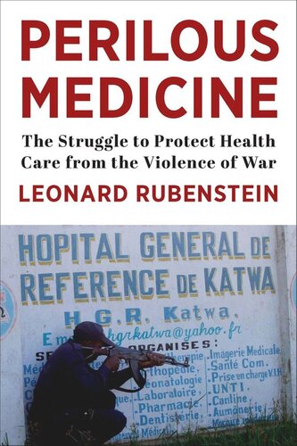 Perilous Medicine: The Struggle to Protect Health Care from the Violence of War