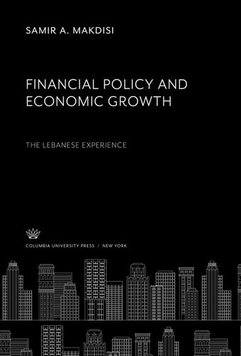 Financial Policy and Economic Growth the Lebanese Experience
