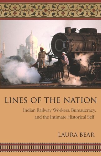 Lines of the Nation: Indian Railway Workers, Bureaucracy, and the Intimate Historical Self