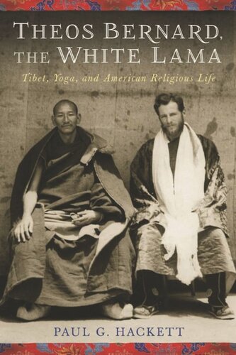 Theos Bernard, the White Lama: Tibet, Yoga, and American Religious Life