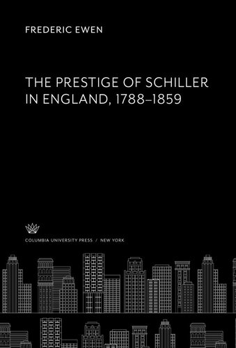 The Prestige of Schiller in England. 1788-1859