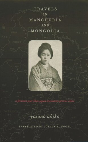 Travels in Manchuria and Mongolia: A Feminist Poet from Japan Encounters Prewar China