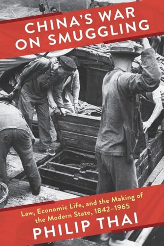 China's War on Smuggling: Law, Economic Life, and the Making of the Modern State, 1842–1965