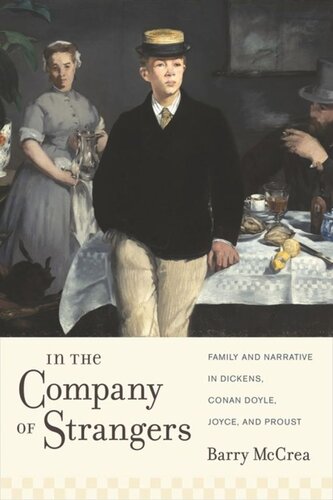 In the Company of Strangers: Family and Narrative in Dickens, Conan Doyle, Joyce, and Proust