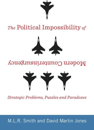 The Political Impossibility of Modern Counterinsurgency: Strategic Problems, Puzzles, and Paradoxes