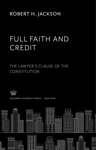 Full Faith and Credit: The Lawyer’S Clause of the Constitution