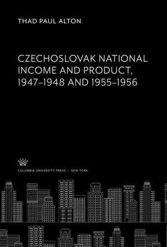Czechoslovak National Income and Product 1947–1948 and 1955–1956