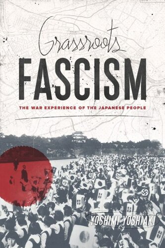 Grassroots Fascism: The War Experience of the Japanese People