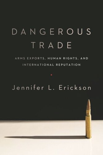 Dangerous Trade: Arms Exports, Human Rights, and International Reputation
