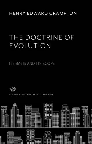 The Doctrine of Evolution: Its Basis and Its Scope