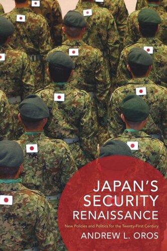 Japan’s Security Renaissance: New Policies and Politics for the Twenty-First Century