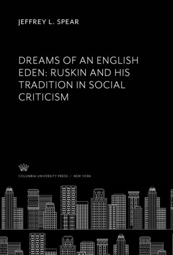 Dreams of an English Eden: Ruskin and His Tradition in Social Criticism