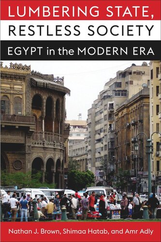 Lumbering State, Restless Society: Egypt in the Modern Era